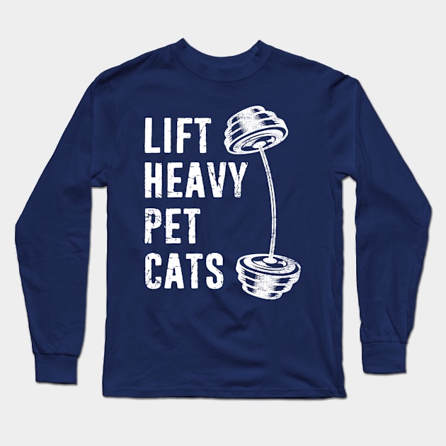 Lift Heavy Pet Cats Fitness Weight lifting Cat Lover Distressed Long Sleeve T-Shirt by missalona